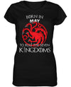 Born in May to Rule Seven Kingdoms