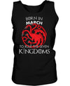 Born in March to Rule Seven Kingdoms